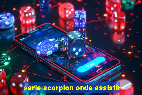 serie scorpion onde assistir